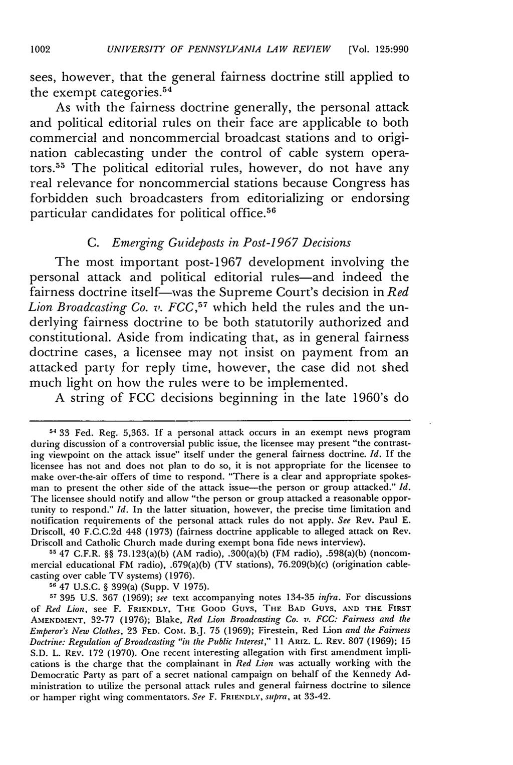 1002 UNIVERSITY OF PENNSYLVANIA LAW REVIEW [Vol. 125:990 sees, however, that the general fairness doctrine still applied to the exempt categories.