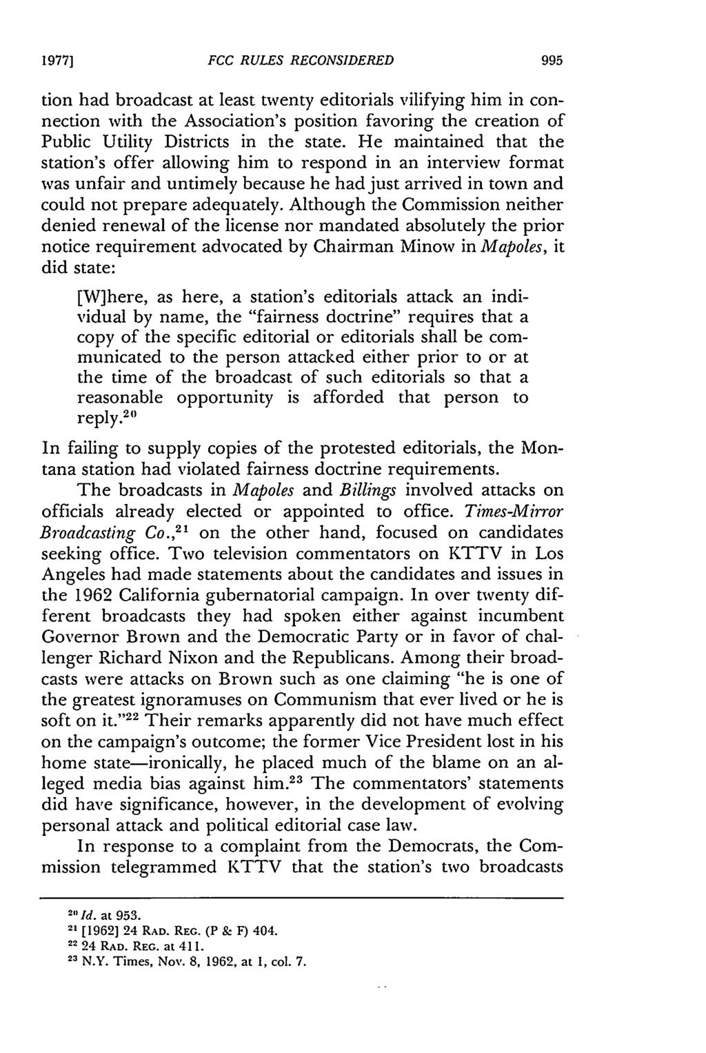 1977] FCC RULES RECONSIDERED tion had broadcast at least twenty editorials vilifying him in connection with the Association's position favoring the creation of Public Utility Districts in the state.