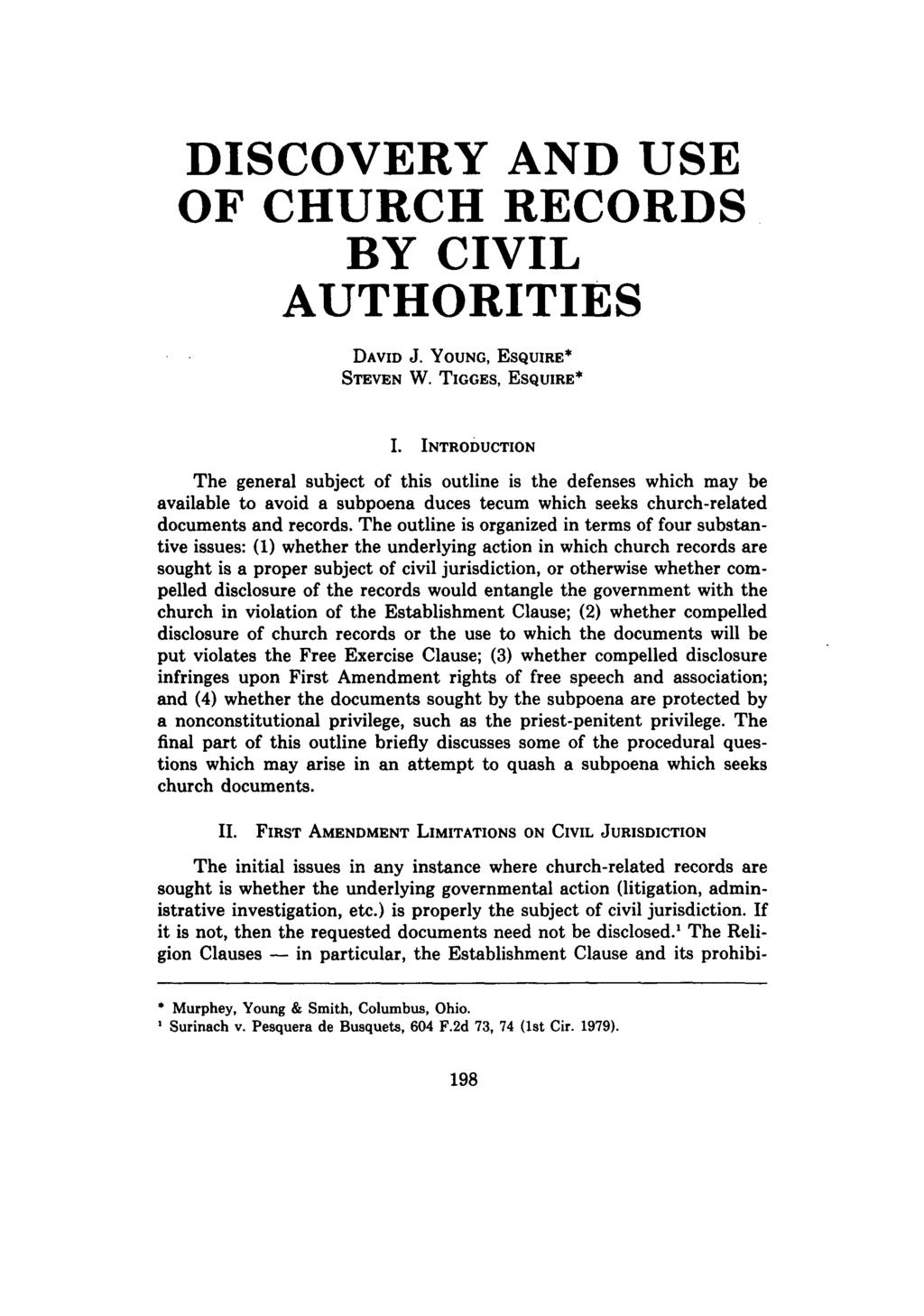DISCOVERY AND USE OF CHURCH RECORDS BY CIVIL AUTHORITIES DAVID J. YOUNG, ESQUIRE* STEVEN W. TIGGES, ESQUIRE* I.