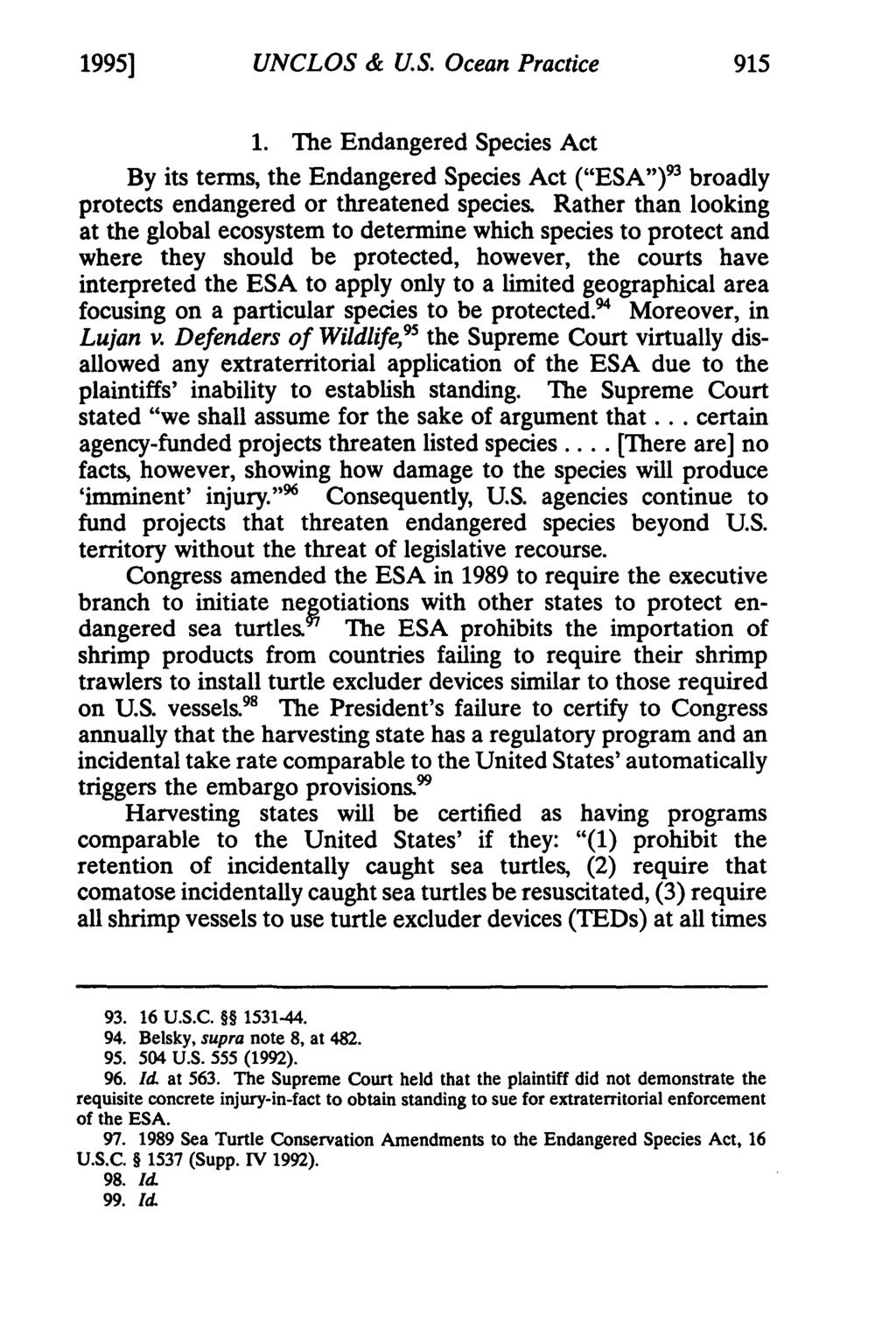 1995] UNCLOS & U.S. Ocean Practice 915 1. The Endangered Species Act By its terms, the Endangered Species Act ("ESA") 9 broadly protects endangered or threatened species.