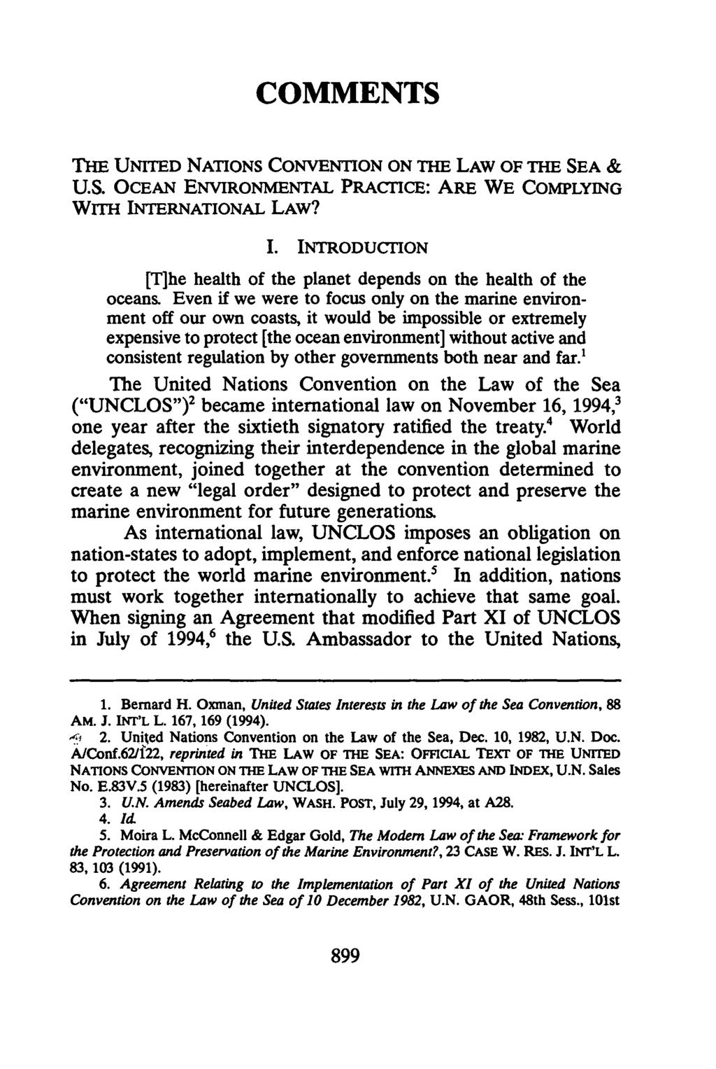 COMMENTS THE UNITED NATIONS CONVENTION ON THE LAW OF THE SEA & U.S. OCEAN ENVIRONMENTAL PRACTCE: ARE WE COMPLYING WITH INTERNATIONAL LAW? I. INTRODUCTION [T]he health of the planet depends on the health of the oceans.