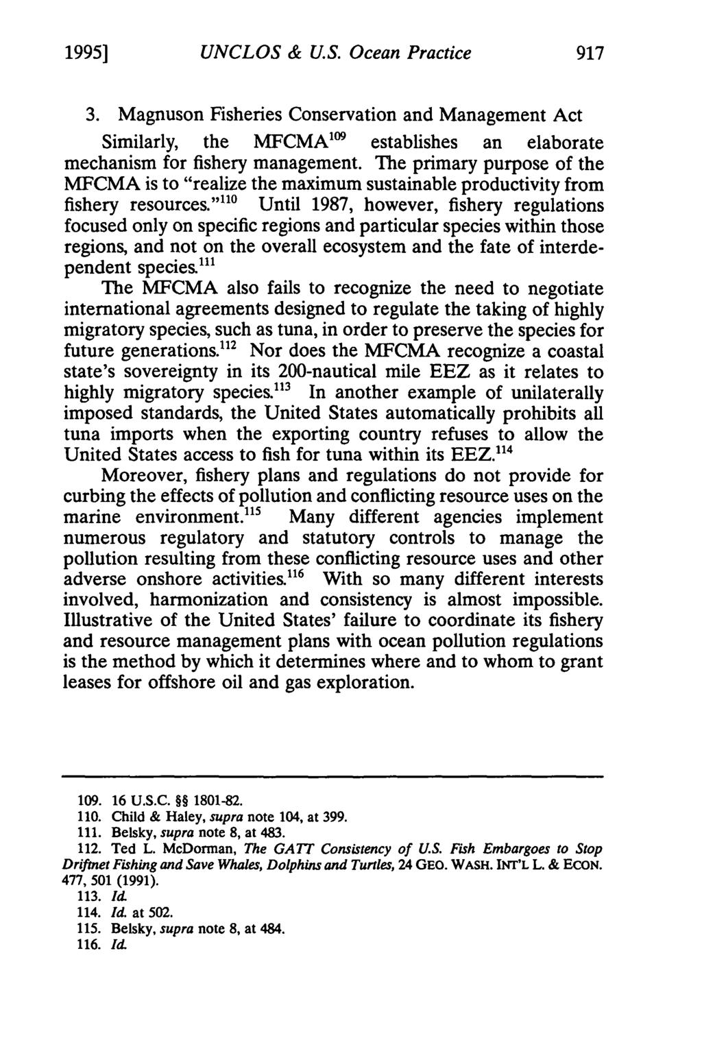 1995] UNCLOS & U.S. Ocean Practice 3. Magnuson Fisheries Conservation and Management Act Similarly, the MFCMA 1 9 establishes an elaborate mechanism for fishery management.