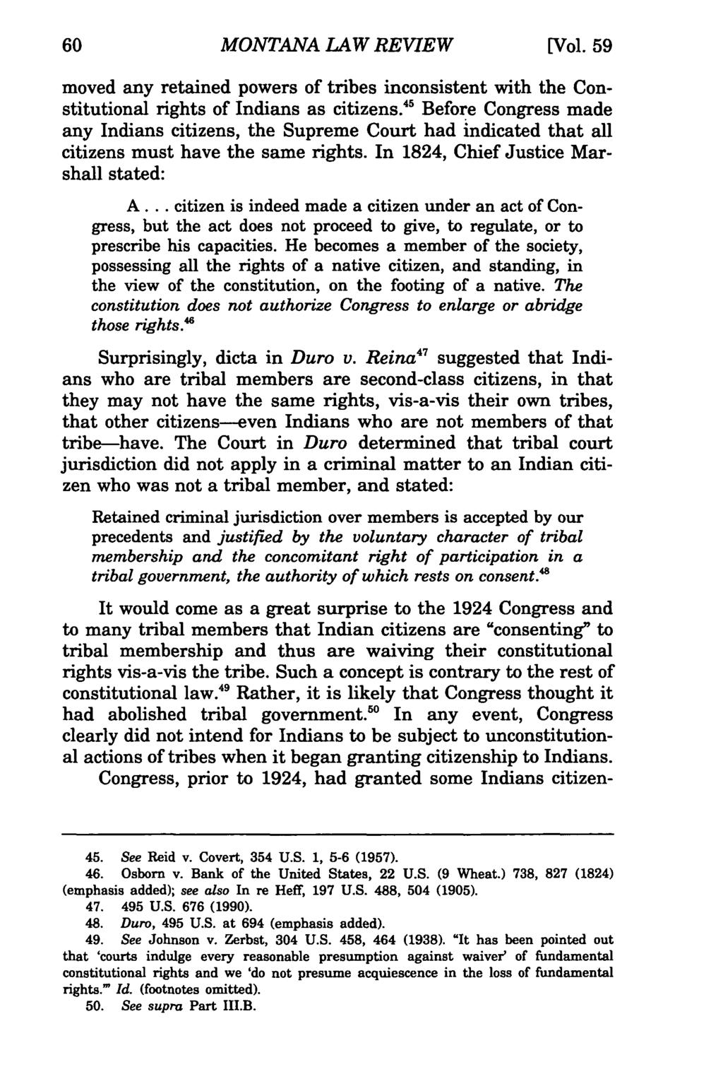 Montana MONTANA Law Review, LAW Vol. 59 REVIEW [1998], Iss. 1, Art. 4 [Vol. 59 moved any retained powers of tribes inconsistent with the Constitutional rights of Indians as citizens.