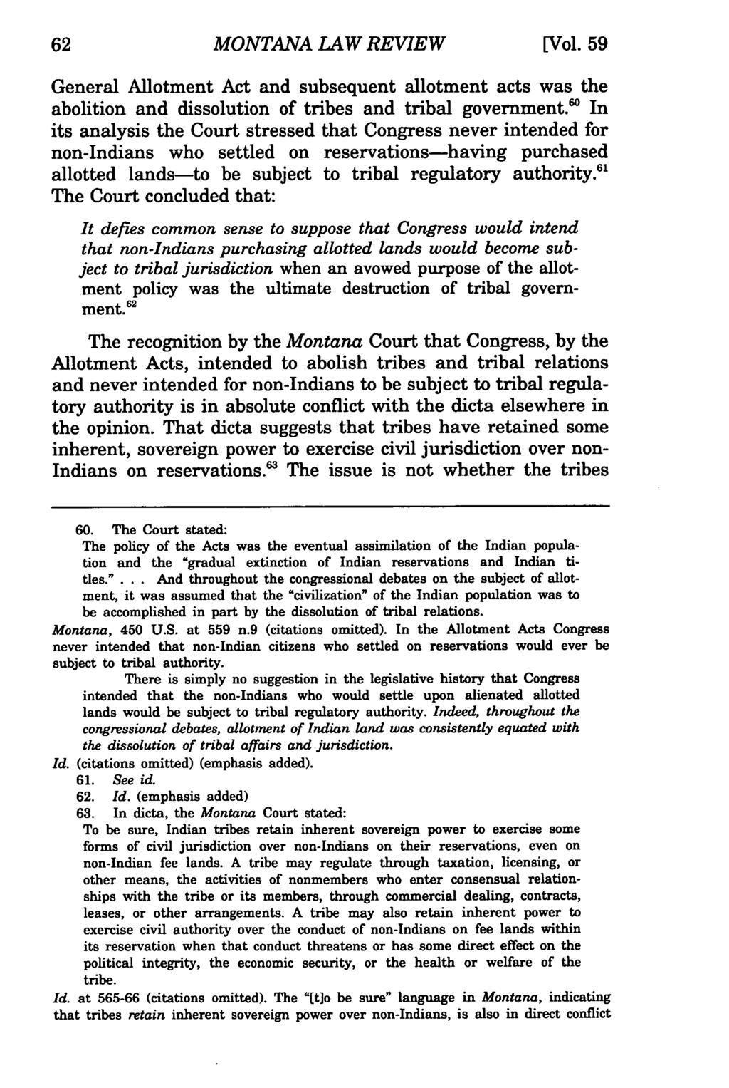 62 Montana MONTANA Law Review, LAW Vol. REVIEW 59 [1998], Iss. 1, Art. 4 [Vol. 59 General Allotment Act and subsequent allotment acts was the abolition and dissolution of tribes and tribal government.