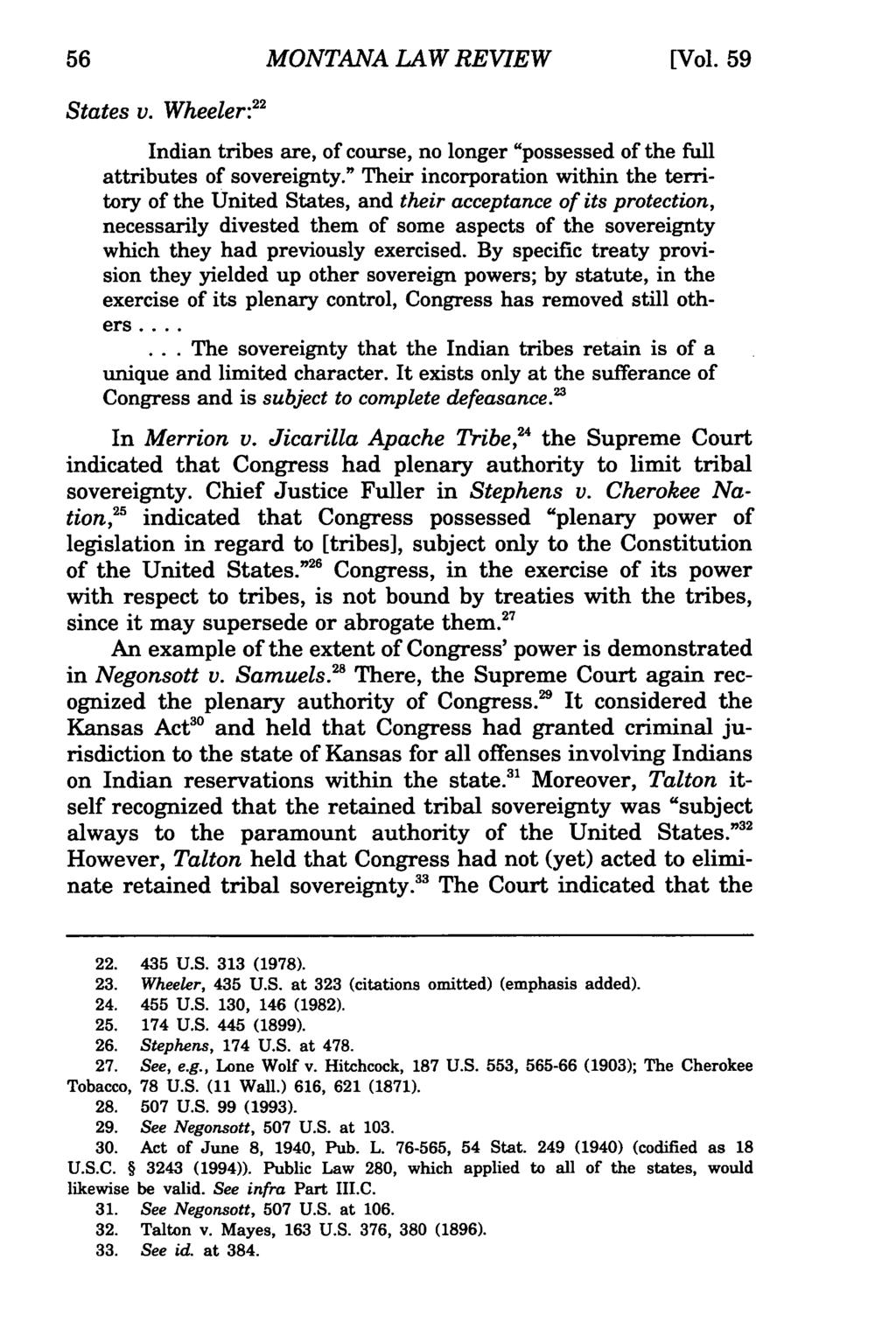 Montana MONTANA Law Review, LAW Vol. REVIEW 59 [1998], Iss. 1, Art. 4 [Vol. 59 States v. Wheeler: 22 Indian tribes are, of course, no longer "possessed of the full attributes of sovereignty.