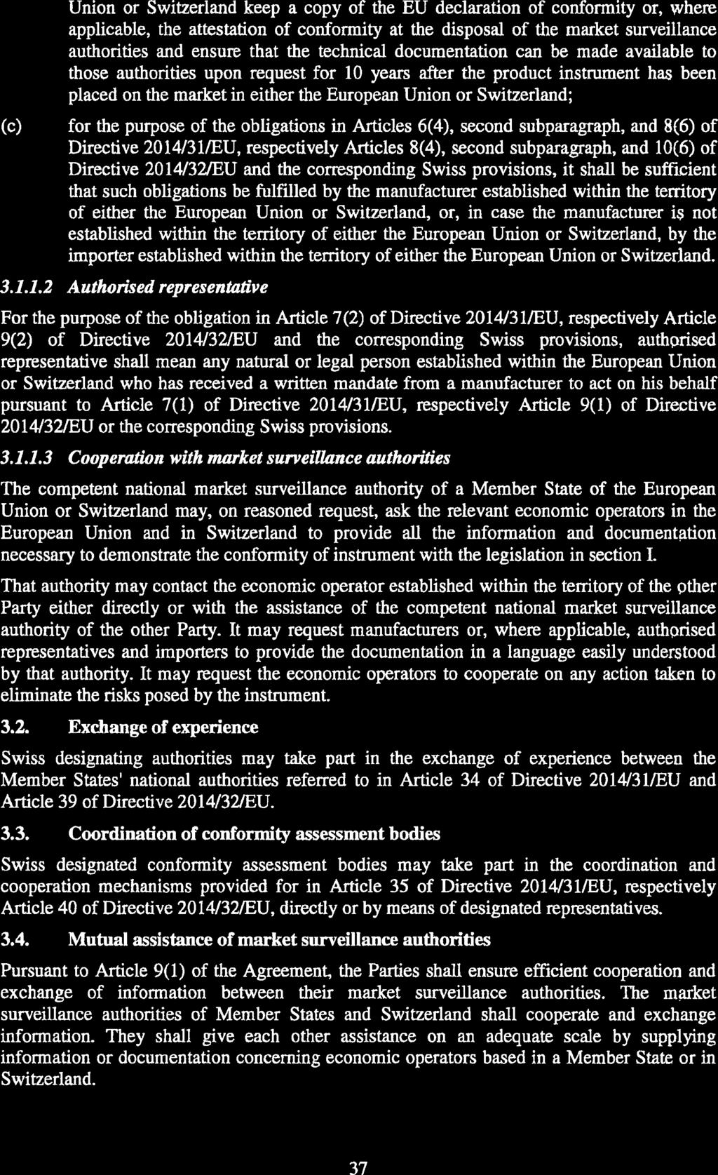 (c) Union or Switzerland keep a copy of the EU declaration of conformity or, where applicable, the attestation of conformity at the disposal of the market surveillance authorities and ensure that the