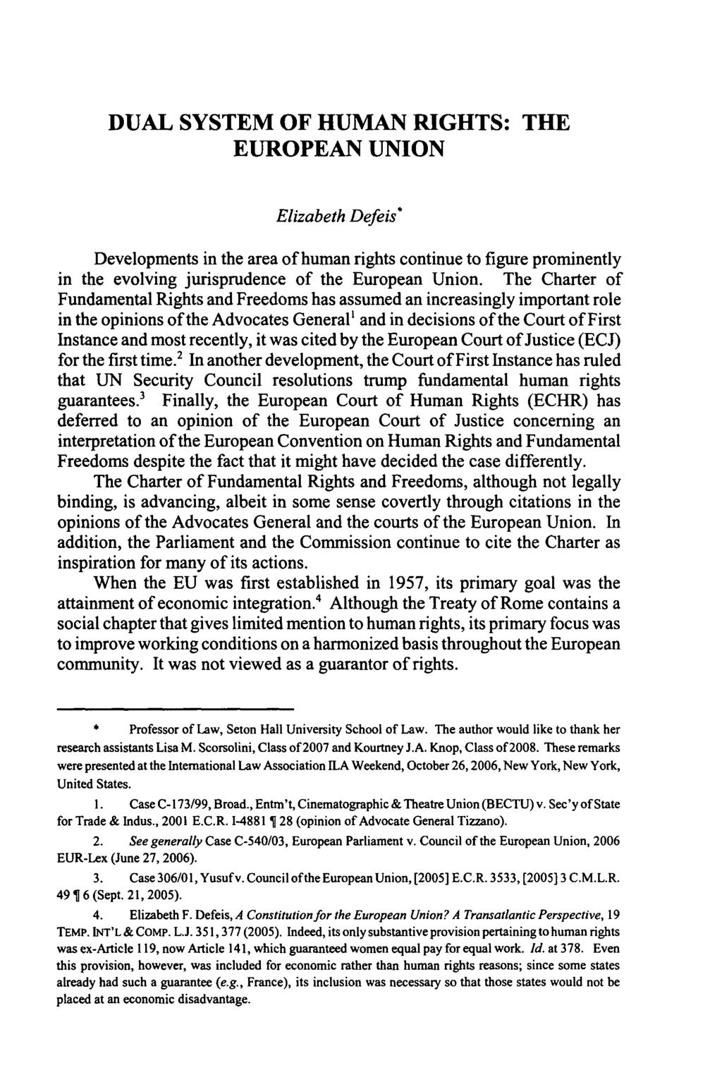 DUAL SYSTEM OF HUMAN RIGHTS: THE EUROPEAN UNION Elizabeth Defeis* Developments in the area of human rights continue to figure prominently in the evolving jurisprudence of the European Union.