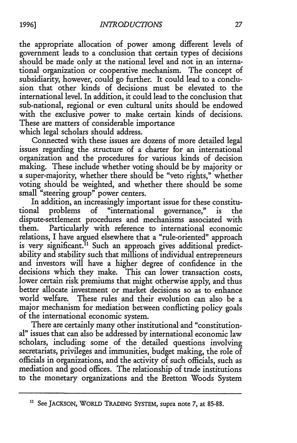 1996] Jackson: Reflections on International Economic Law INTRODUCTIONS the appropriate allocation of power among different levels of government leads to a conclusion that certain types of decisions