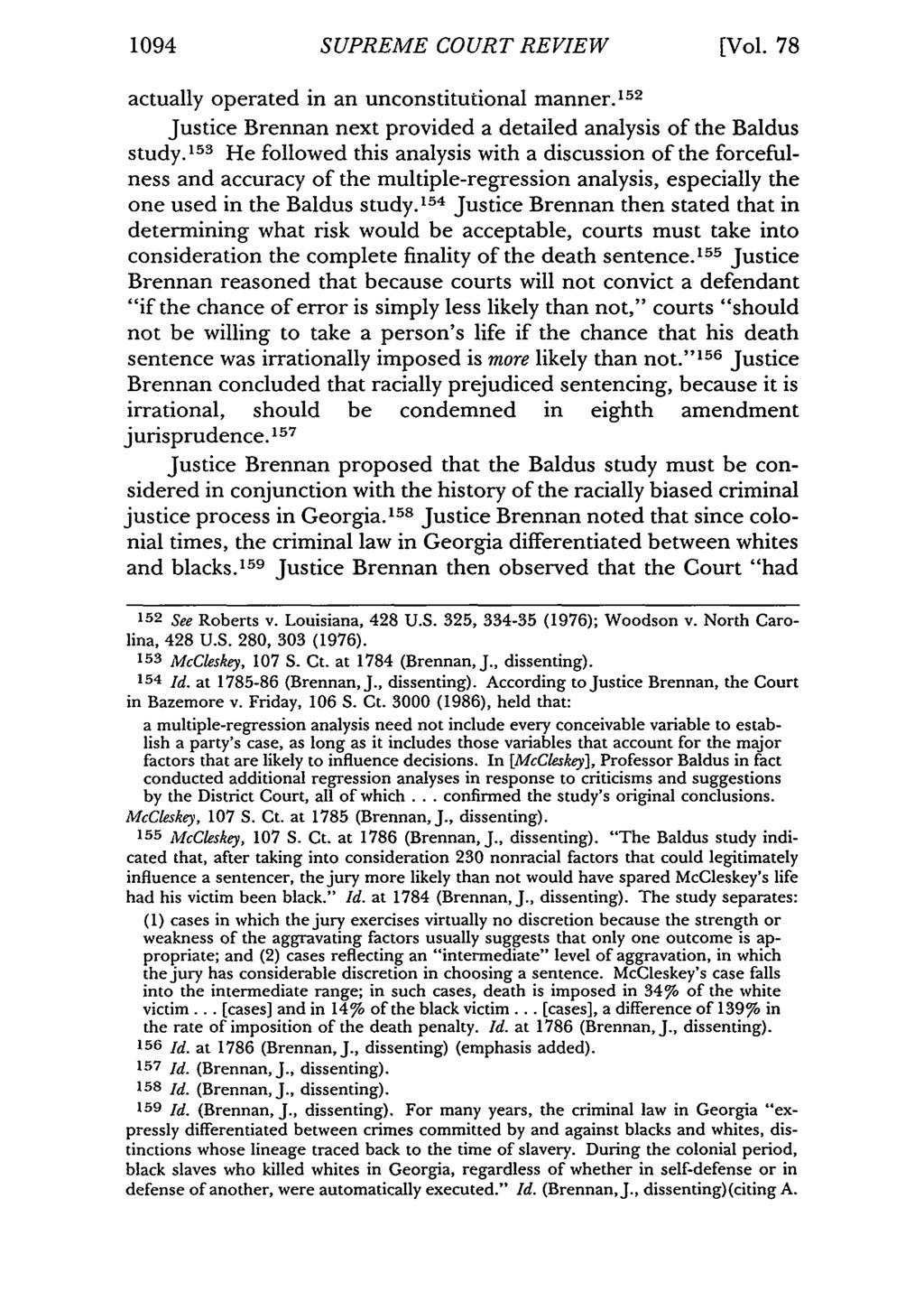 1094 SUPREME COURT REVIEW [Vol. 78 actually operated in an unconstitutional manner. 1 52 Justice Brennan next provided a detailed analysis of the Baldus study.