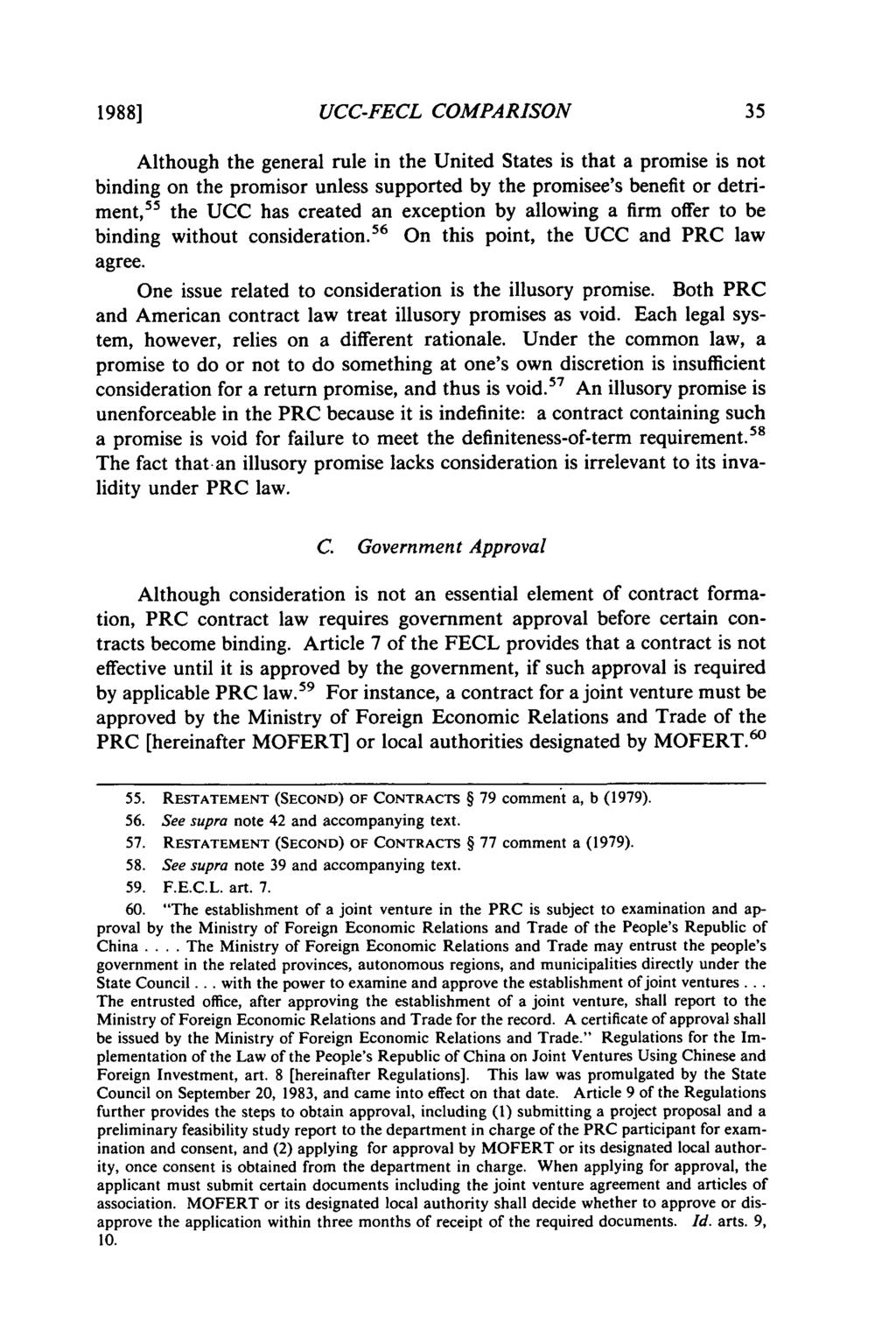 1988] UCC-FECL COMPARISON Although the general rule in the United States is that a promise is not binding on the promisor unless supported by the promisee's benefit or detriment, 55 the UCC has