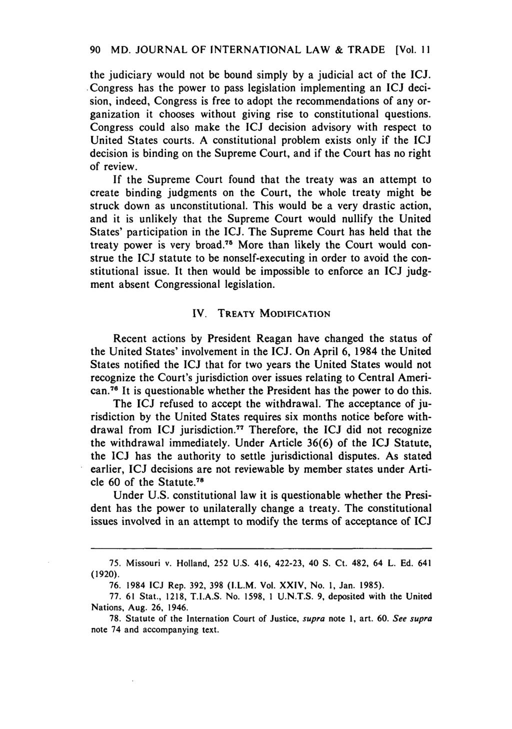 90 MD. JOURNAL OF INTERNATIONAL LAW & TRADE [Vol. II the judiciary would not be bound simply by a judicial act of the ICJ.