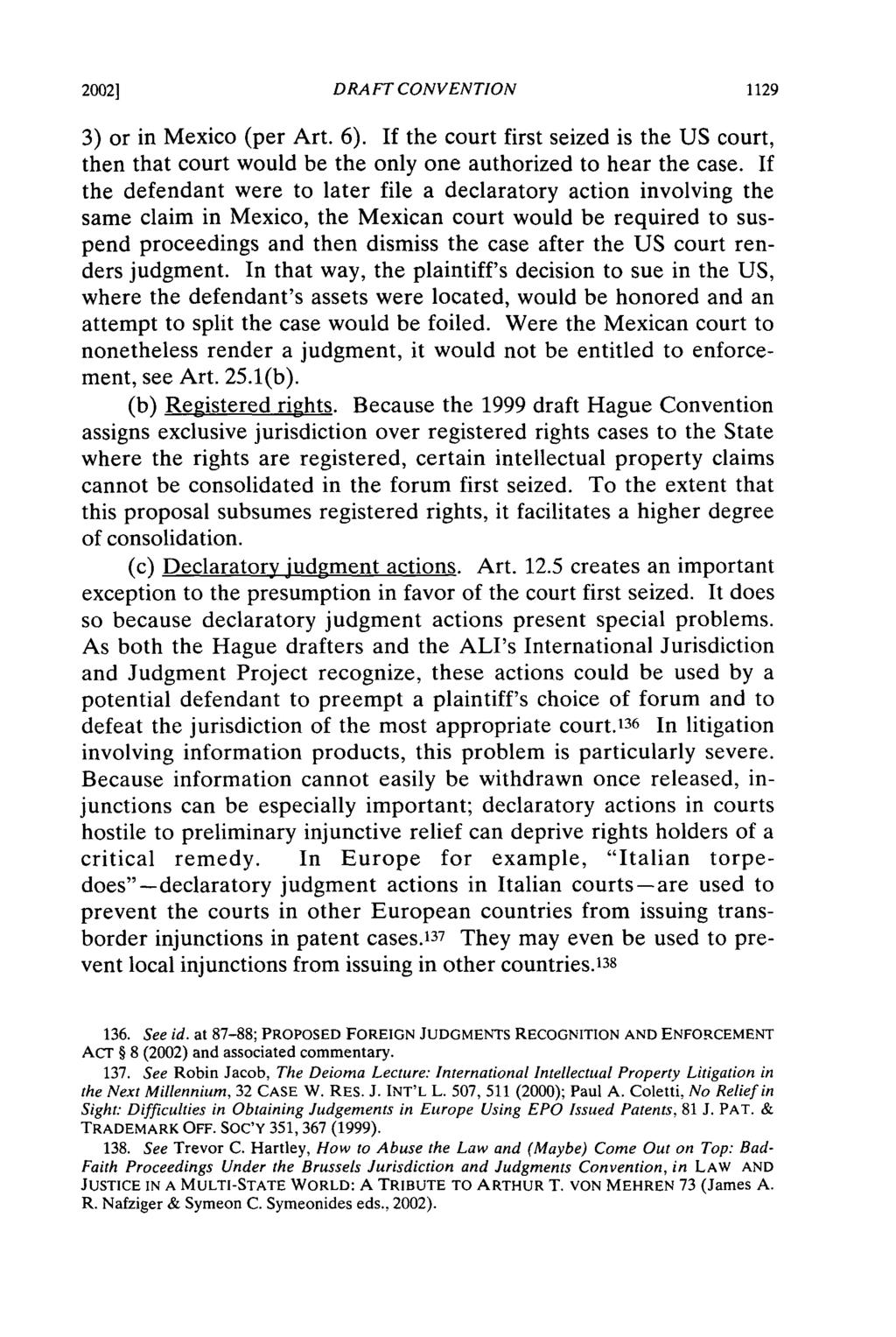 2002] DRA FT CONVENTION 3) or in Mexico (per Art. 6). If the court first seized is the US court, then that court would be the only one authorized to hear the case.