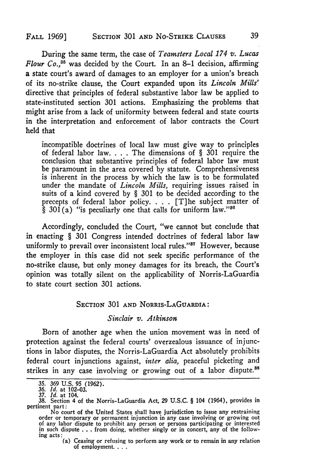 Villanova Law Review, Vol. 15, Iss. 1 [1969], Art. 2 FALL 1969] SECTION 301 AND NO-STRIKE CLAUSES During the same term, the case of Teamsters Local 174 v. Lucas Flour Co., 85 was decided by the Court.