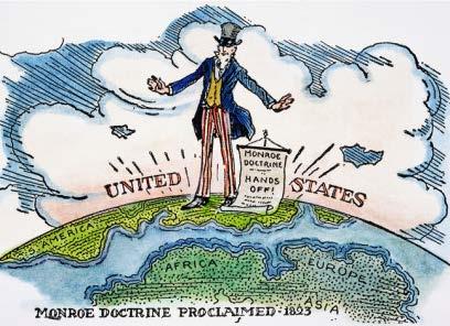Monroe Doctrine Declaration by US president James Monroe in 1823 US would not tolerate any European nation trying to establish a colony in the Americas any attempt by any European nation to establish