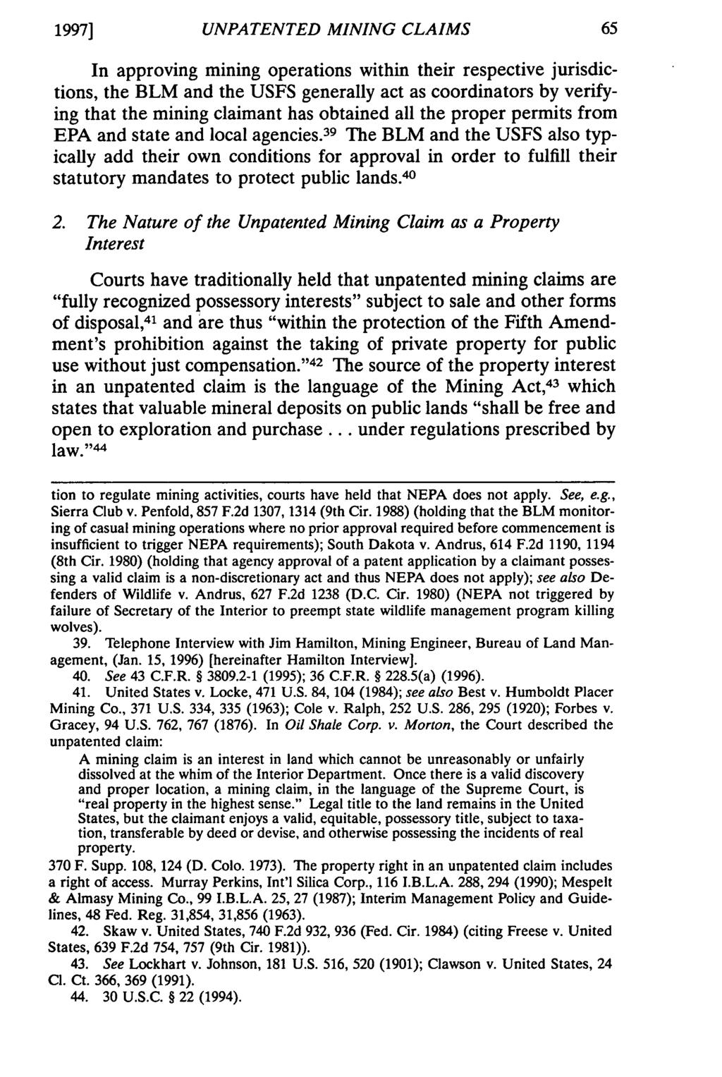 1997] UNPATENTED MINING CLAIMS In approving mining operations within their respective jurisdictions, the BLM and the USFS generally act as coordinators by verifying that the mining claimant has