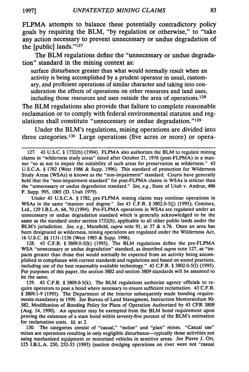 1997] UNPATENTED MINING CLAIMS FLPMA attempts to balance these potentially contradictory policy goals by requiring the BLM, "by regulation or otherwise," to "take any action necessary to prevent