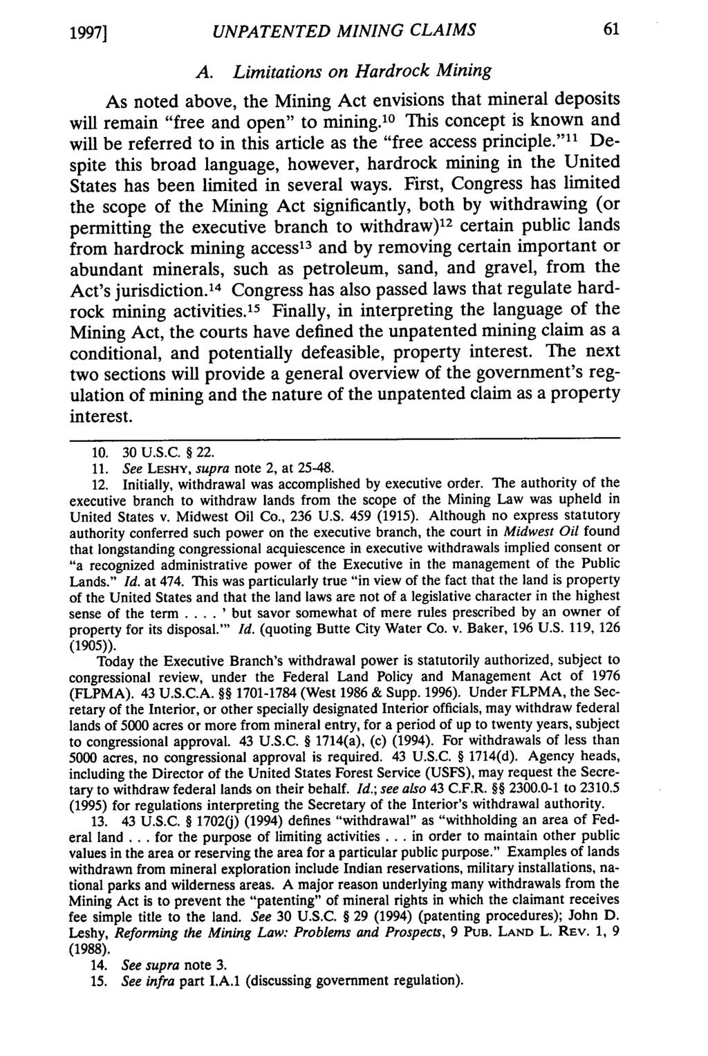 1997] UNPATENTED MINING CLAIMS A. Limitations on Hardrock Mining As noted above, the Mining Act envisions that mineral deposits will remain "free and open" to mining.