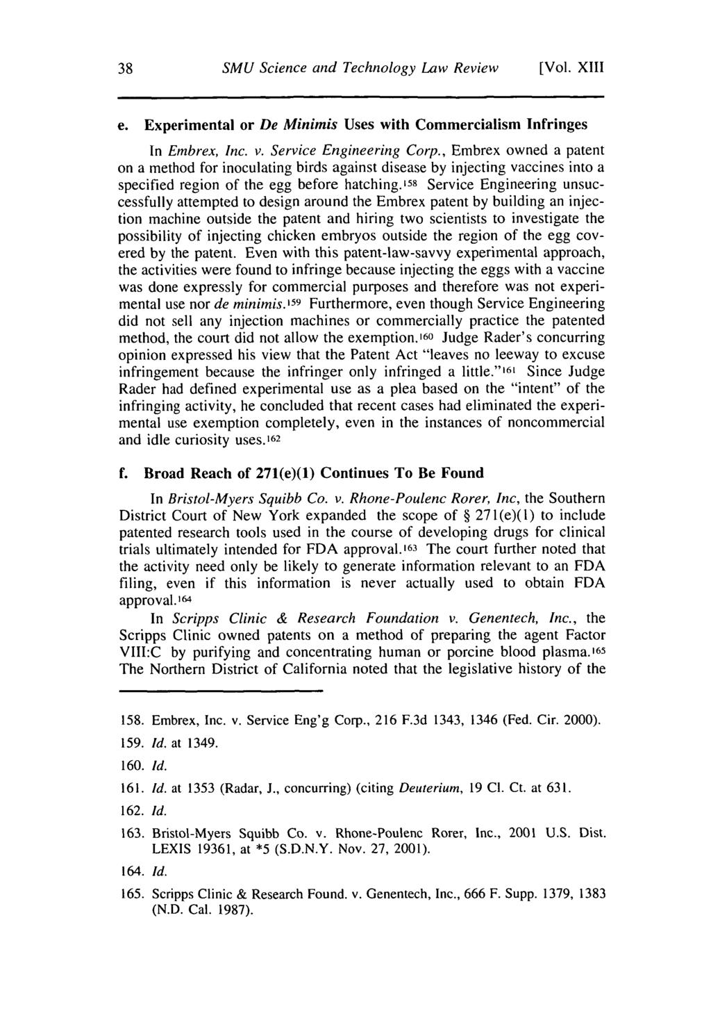 38 SMU Science and Technology Law Review [Vol. XIII e. Experimental or De Minimis Uses with Commercialism Infringes In Embrex, Inc. v. Service Engineering Corp.