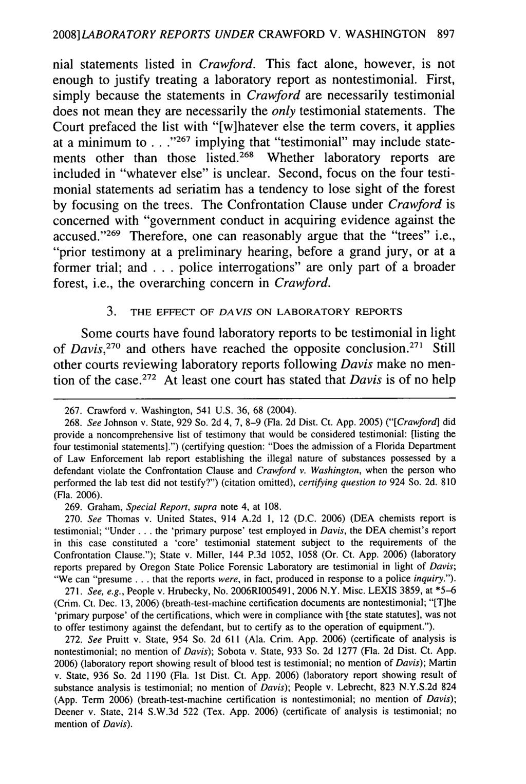2008]LABORATORY REPORTS UNDER CRAWFORD V. WASHINGTON 897 nial statements listed in Crawford. This fact alone, however, is not enough to justify treating a laboratory report as nontestimonial.