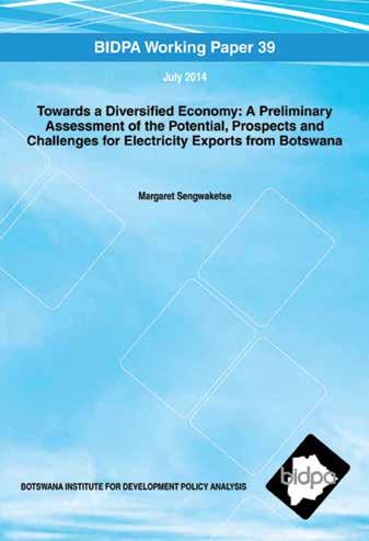 Towards a Diversified Economy: A Preliminary Assessment of the Potential, Prospects and Challenges for Electricity Exports from Botswana By Margaret Sengwaketse The paper assesses the prospects and