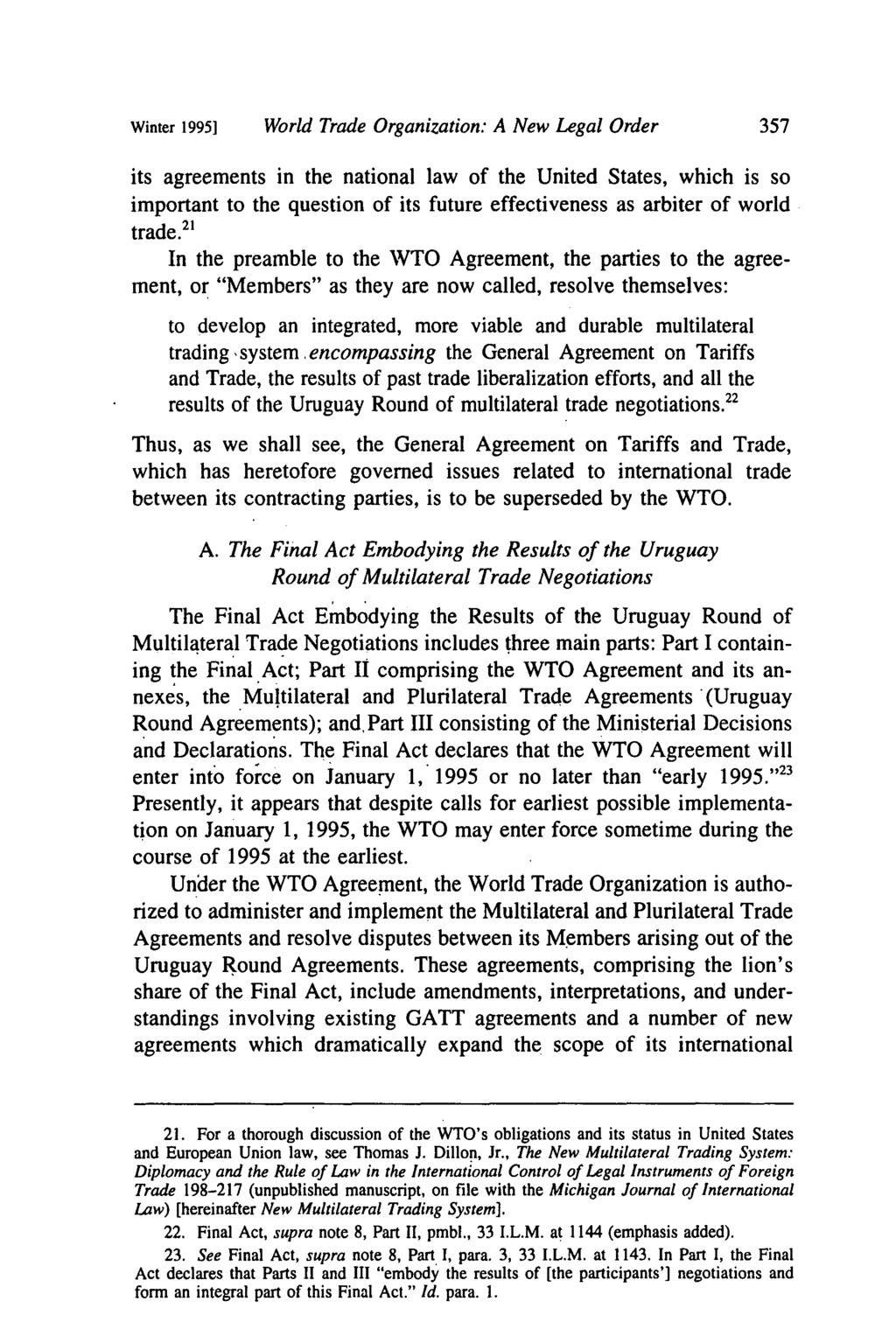 Winter 1995] World Trade Organization: A New Legal Order its agreements in the national law of the United States, which is so important to the question of its future effectiveness as arbiter of world