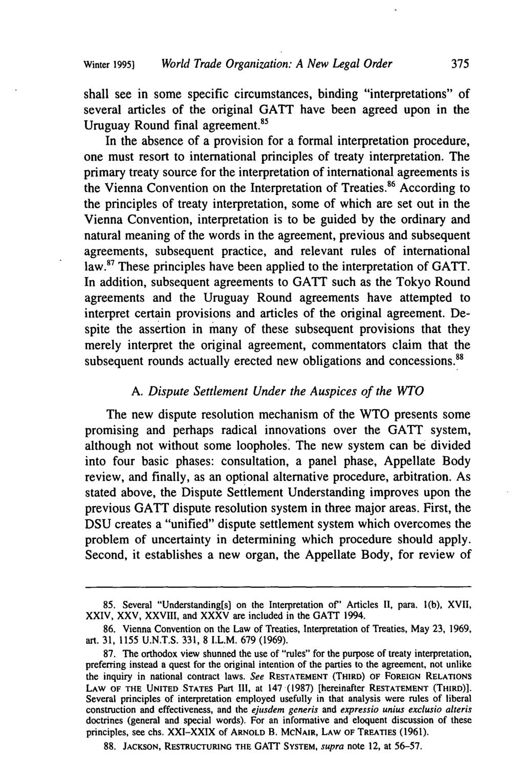Winter 1995] World Trade Organization: A New Legal Order shall see in some specific circumstances, binding "interpretations" of several articles of the original GATT have been agreed upon in the