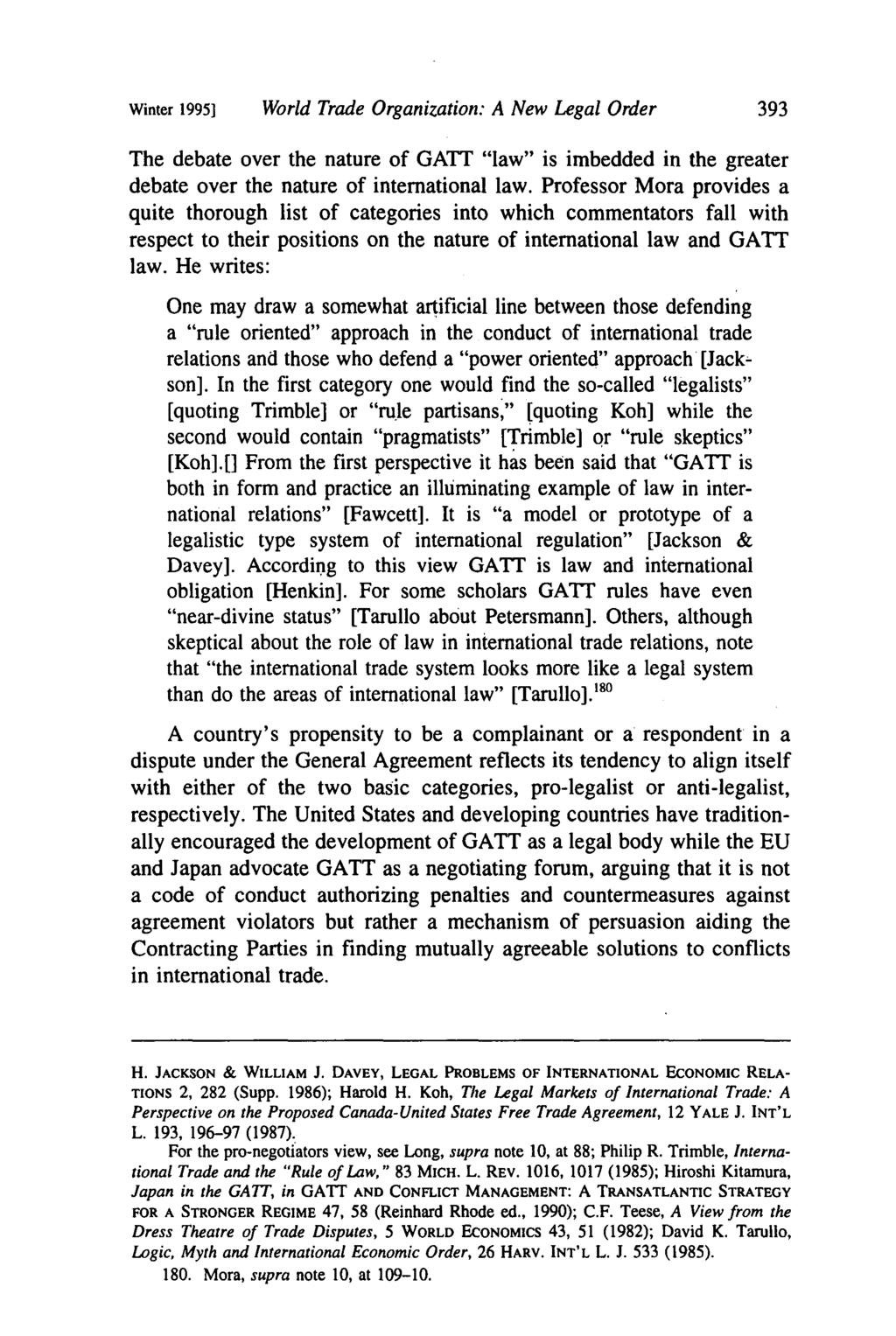 Winter 1995] World Trade Organization: A New Legal Order The debate over the nature of GATT "law" is imbedded in the greater debate over the nature of international law.