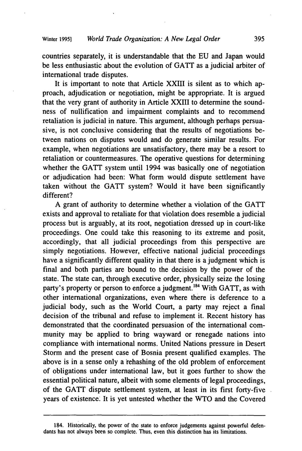 Winter 1995] World Trade Organization: A New Legal Order countries separately, it is understandable that the EU and Japan would be less enthusiastic about the evolution of GATT as a judicial arbiter
