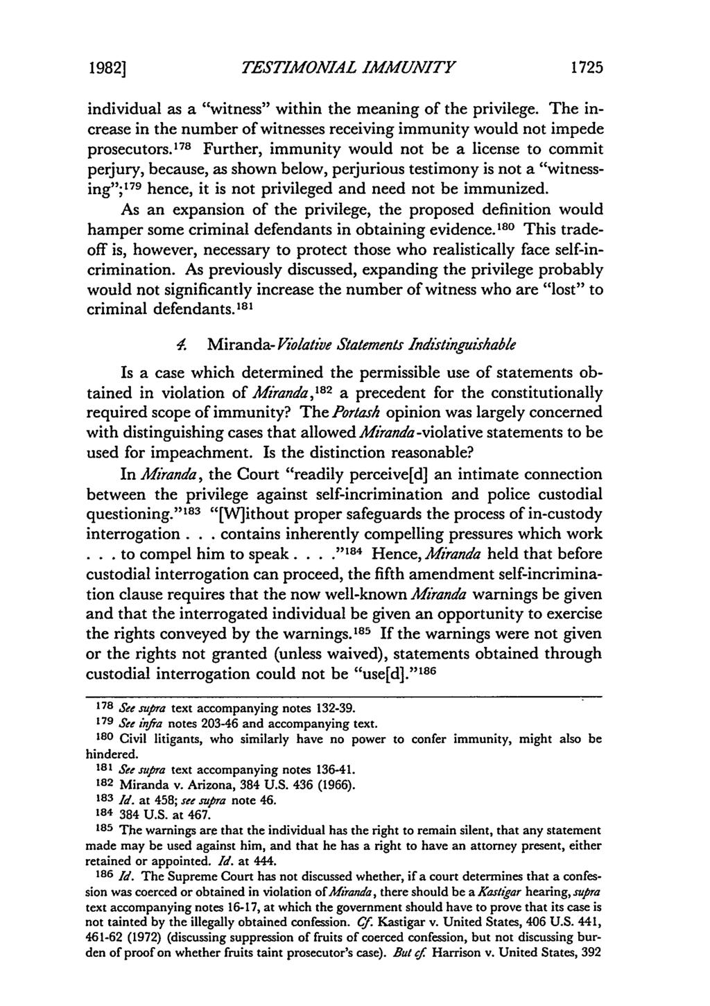 1982] TESTIMONIAL IMMUNITY 1725 individual as a "witness" within the meaning of the privilege. The increase in the number of witnesses receiving immunity would not impede prosecutors.