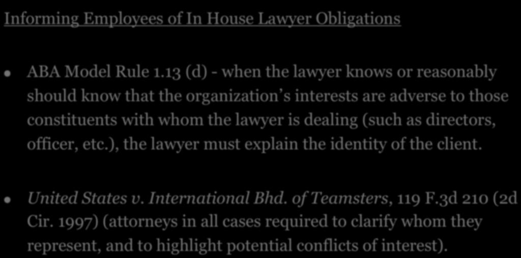 2. IDENTIFYING THE CORPORATE CLIENT Informing Employees of In House Lawyer Obligations! ABA Model Rule 1.