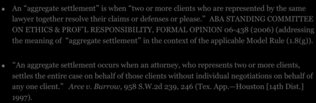 3. SETTLEMENT OF MULTI-PLAINTIFF CASES! An aggregate settlement is when two or more clients who are represented by the same lawyer together resolve their claims or defenses or please.