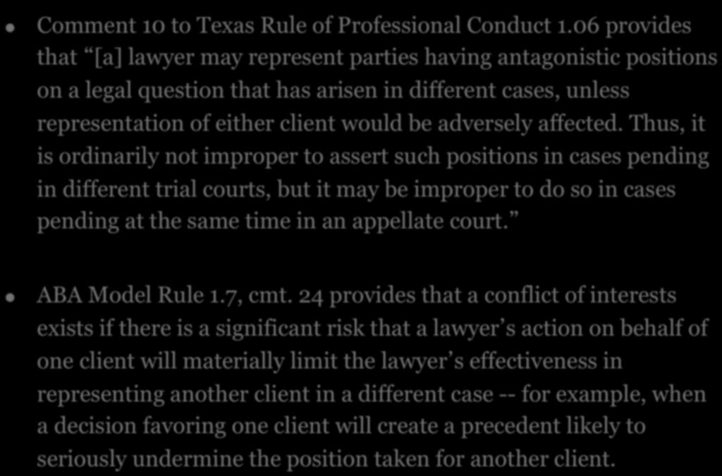 4. TAKING OPPOSING STANCES ON A LEGAL ISSUE! Comment 10 to Texas Rule of Professional Conduct 1.