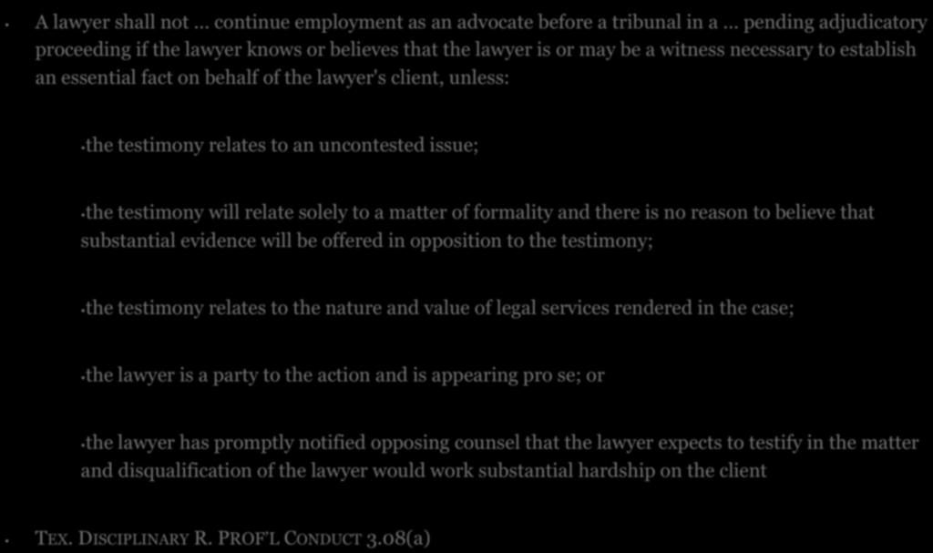 6. THE LAWYER AS A WITNESS A lawyer shall not... continue employment as an advocate before a tribunal in a.