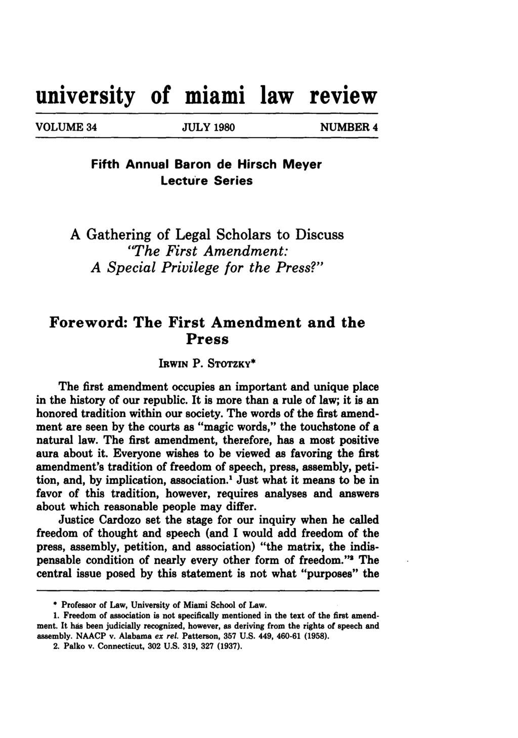 university of miami law review VOLUME 34 JULY 1980 NUMBER 4 Fifth Annual Baron de Hirsch Meyer Lecture Series A Gathering of Legal Scholars to Discuss "The First Amendment: A Special Privilege for