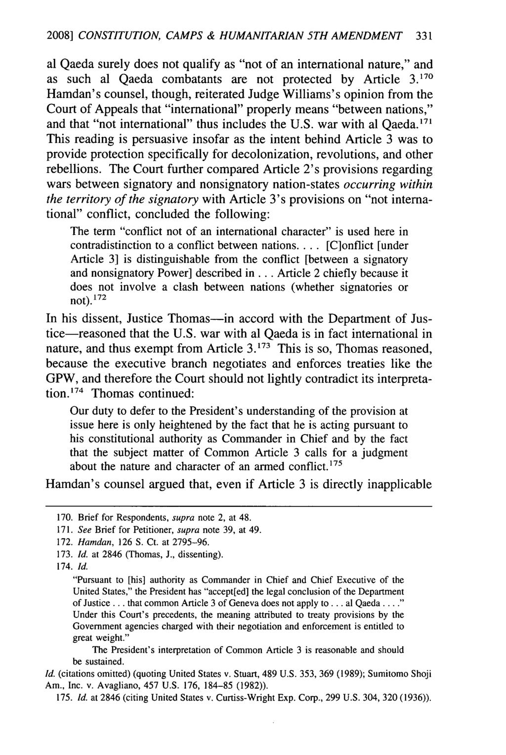 2008] CONSTITUTION, CAMPS & HUMANITARIAN 5TH AMENDMENT 331 al Qaeda surely does not qualify as "not of an international nature," and as such al Qaeda combatants are not protected by Article 3.