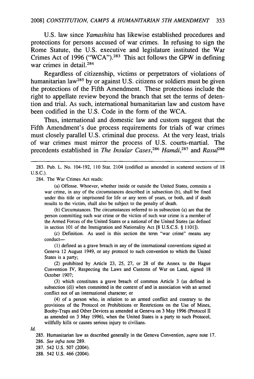 2008] CONSTITUTION, CAMPS & HUMANITARIAN 5TH AMENDMENT 353 U.S. law since Yamashita has likewise established procedures and protections for persons accused of war crimes.