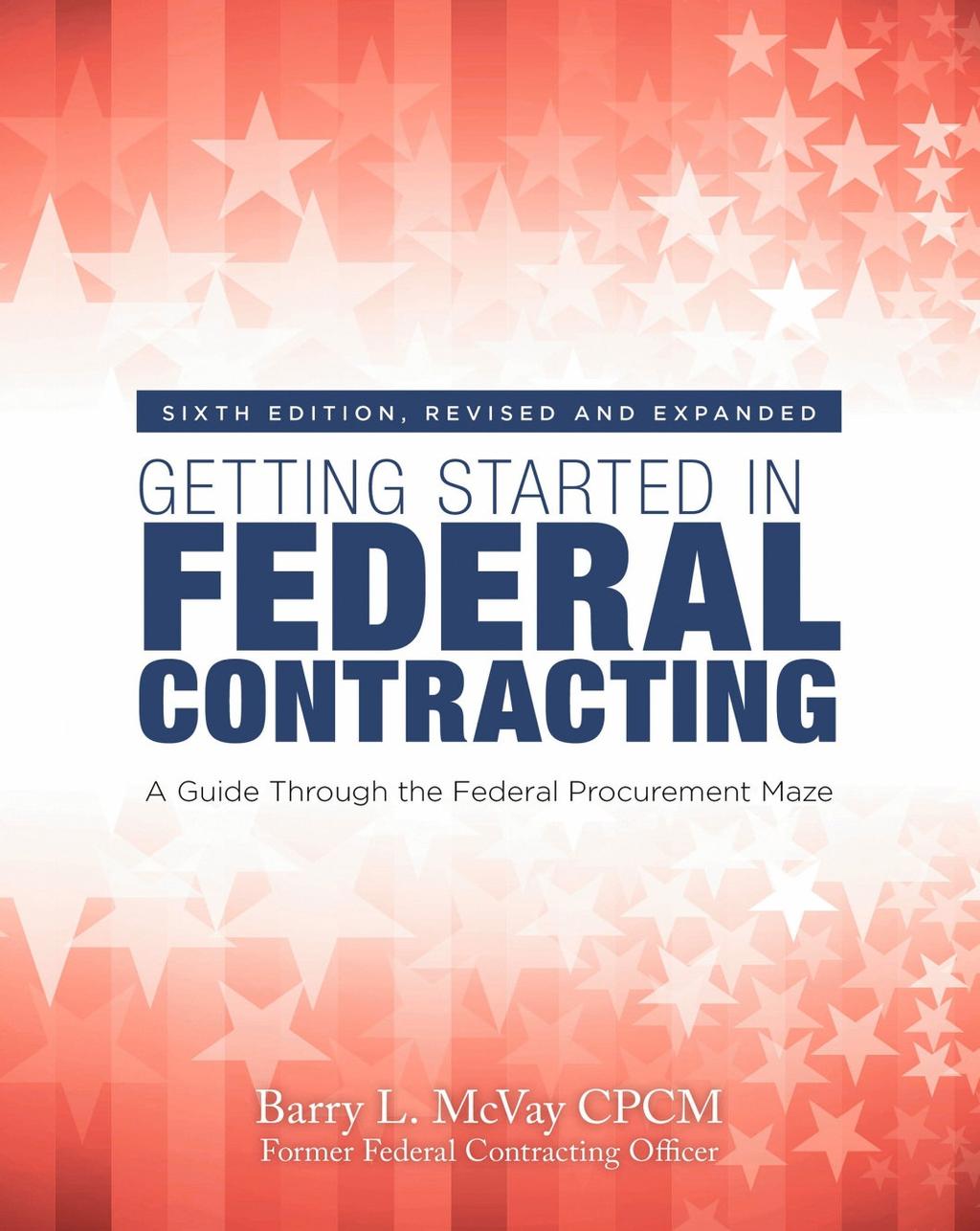 NEW FOR 2017! REVISED AND EXPANDED! 488 pages, 2017, ISBN: 978-0-912481-27-2, $49.95 from Panoptic Enterprises (http://www.fedgovcontracts.com) and from Amazon.