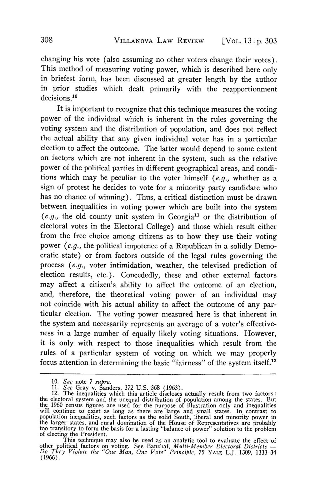 Banzhaf: One Man, 3.312 Votes: A Mathematical Analysis of the Electoral Co VILLANOVA LAW REVIEW [VOL. 13 : p. 303 changing his vote (also assuming no other voters change their votes).