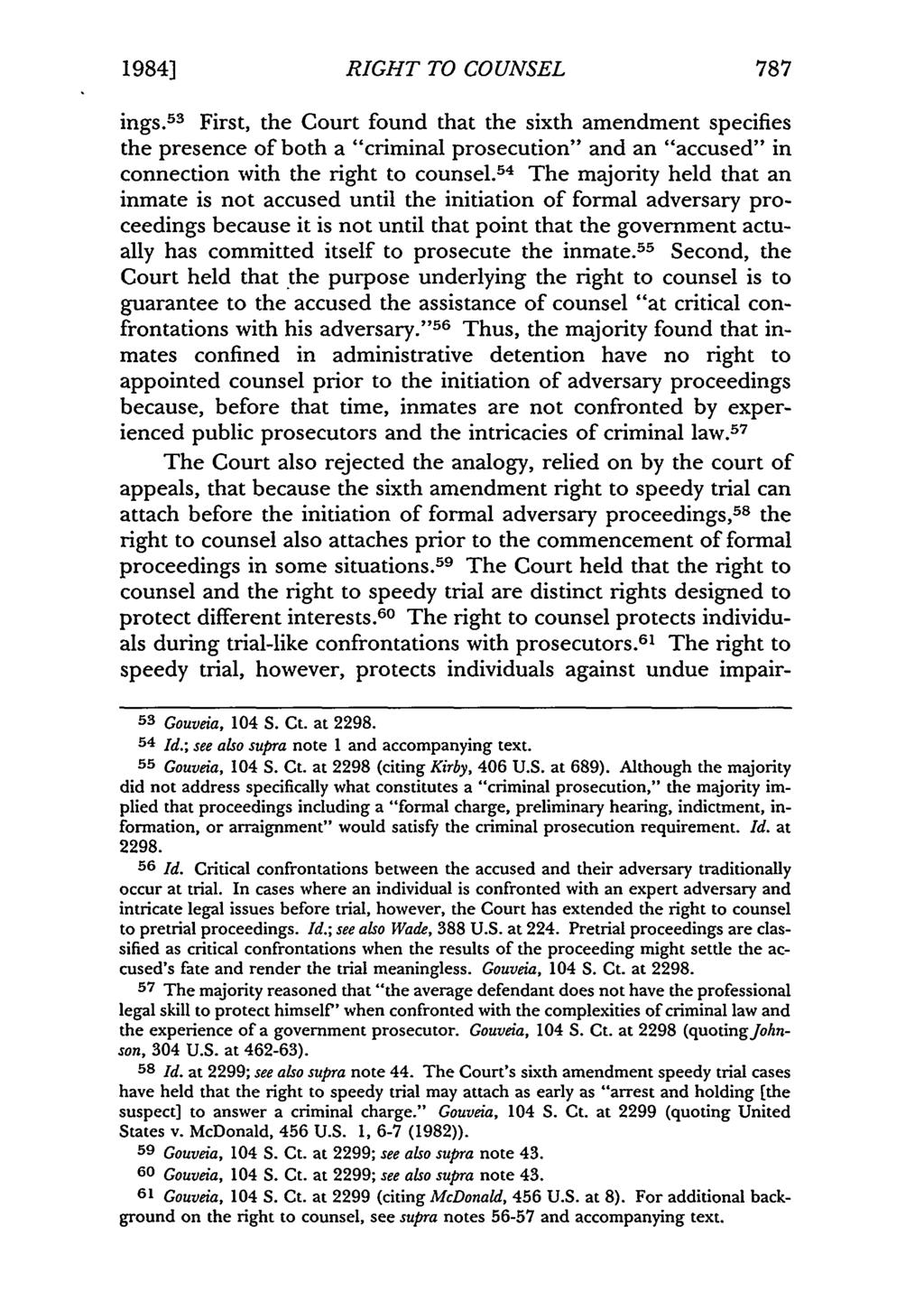 1984] RIGHT TO COUNSEL 787 ings. 53 First, the Court found that the sixth amendment specifies the presence of both a "criminal prosecution" and an "accused" in connection with the right to counsel.