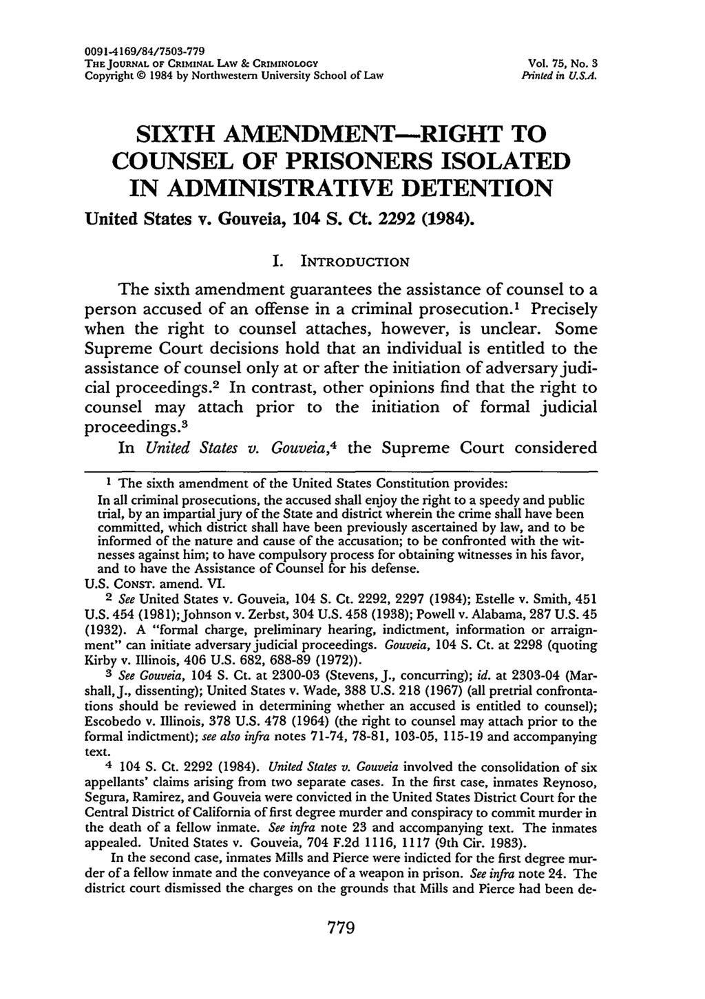 0091-4169/84/7503-779 THEJOURNAL OF CRIMINAL LAW & CRIMINOLOGY Vol. 75, No. 3 Copyright @ 1984 by Northwestern University School of Law Printed in U.S.A. SIXTH AMENDMENT-RIGHT TO COUNSEL OF PRISONERS ISOLATED IN ADMINISTRATIVE DETENTION United States v.