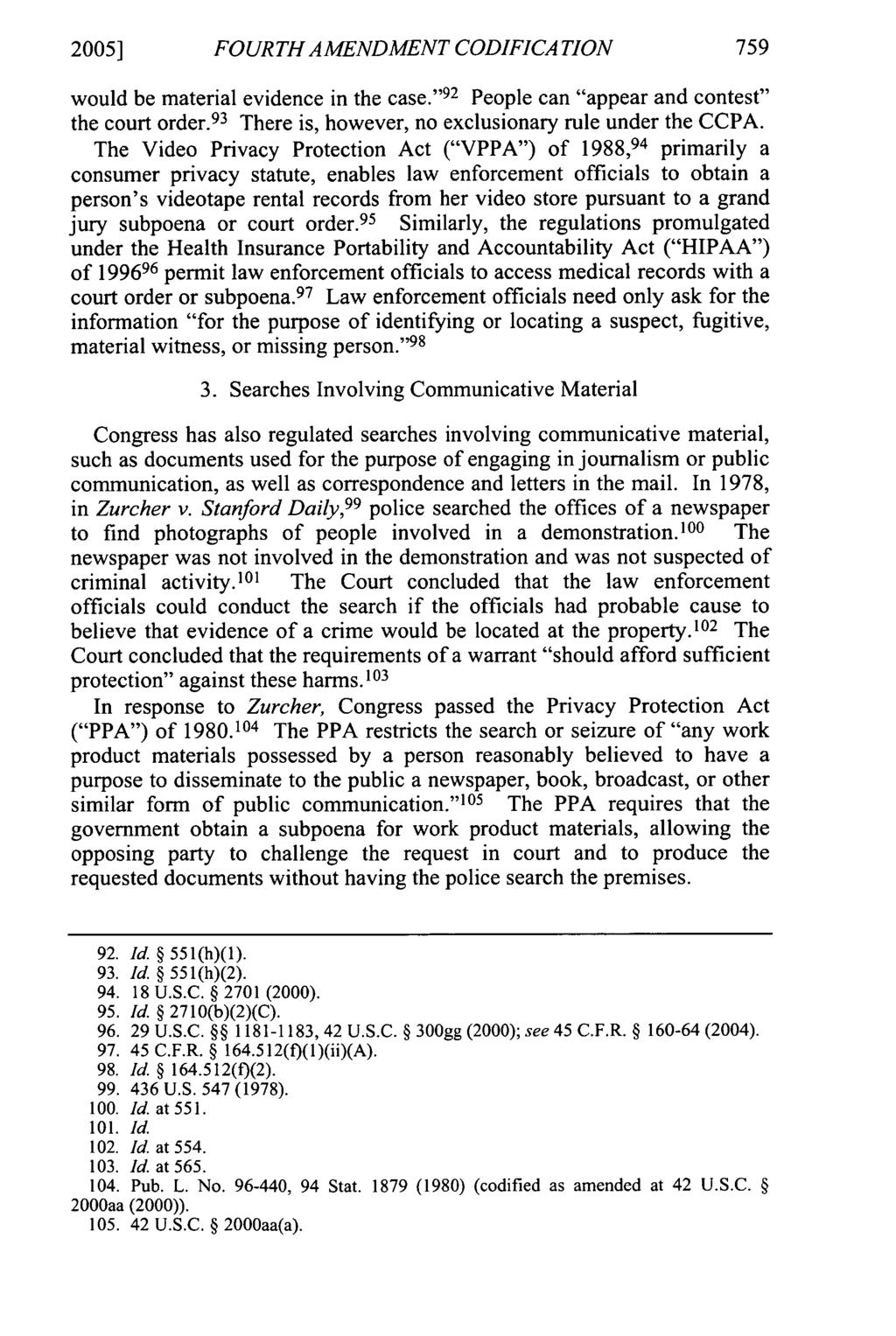 2005] FOURTH AMENDMENT CODIFICATION would be material evidence in the case." 92 People can "appear and contest" the court order. 93 There is, however, no exclusionary rule under the CCPA.