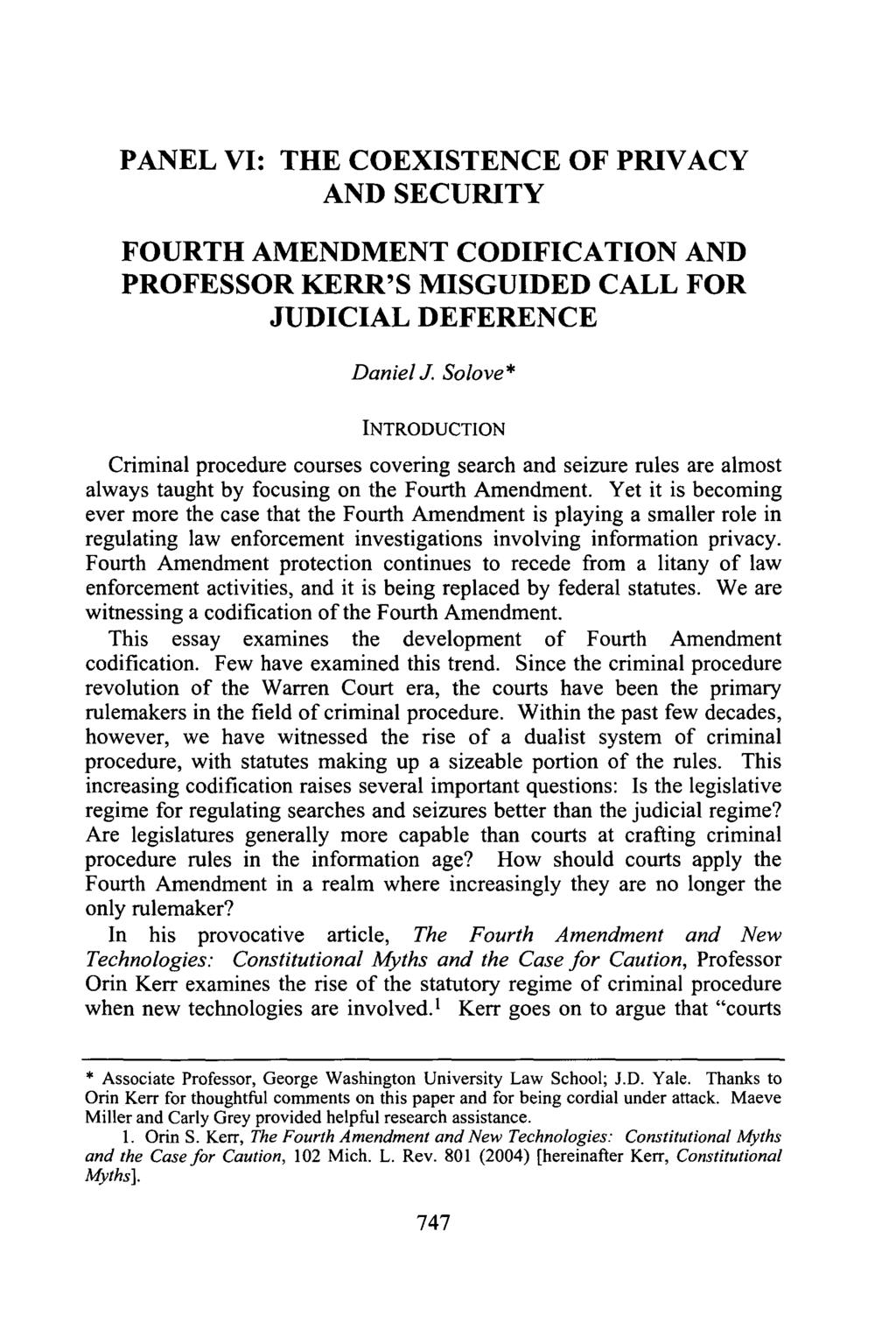 PANEL VI: THE COEXISTENCE OF PRIVACY AND SECURITY FOURTH AMENDMENT CODIFICATION AND PROFESSOR KERR'S MISGUIDED CALL FOR JUDICIAL DEFERENCE Daniel J.