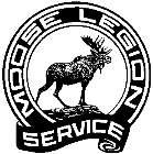 Degrees of the Loyal Order Of Moose Moose Legion Degree of Service The Moose Legion is known as the Degree of Service.