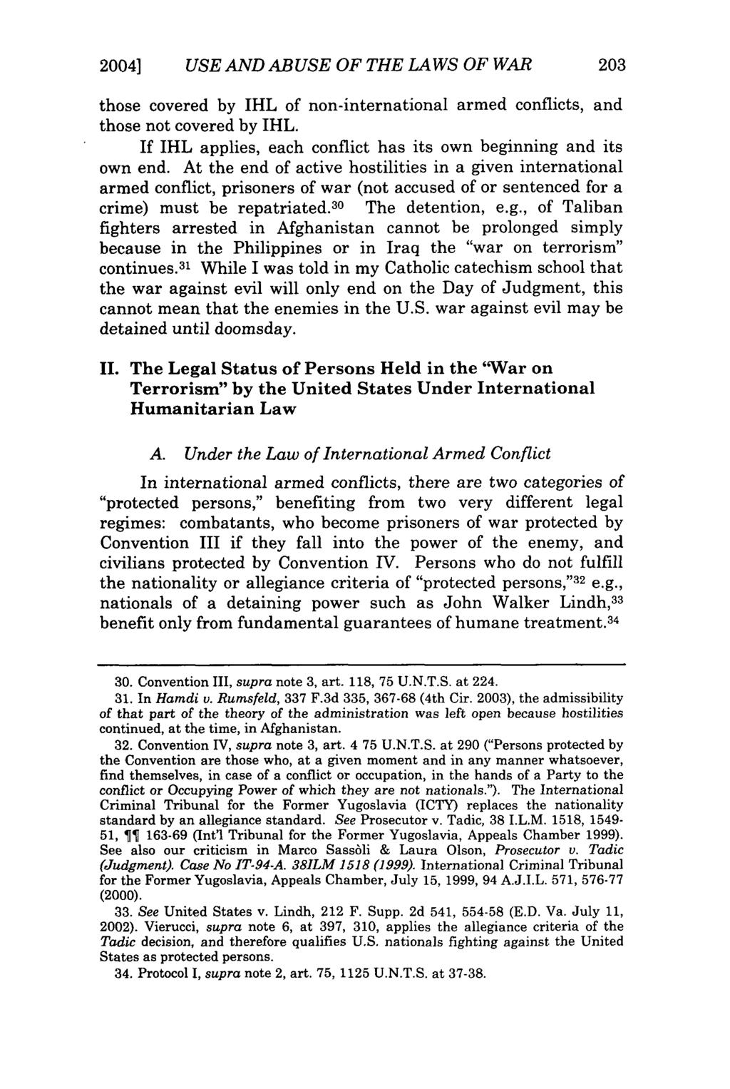 2004] USE AND AB USE OF THE LA WS OF WAR 203 those covered by IHL of non-international armed conflicts, and those not covered by IHL.