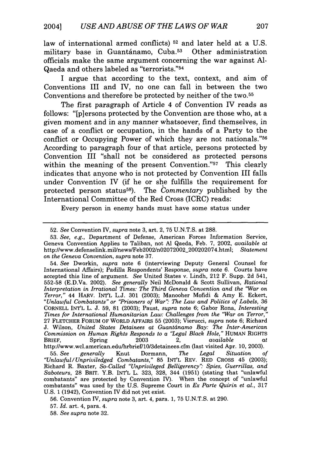 2004] USE AND AB USE OF THE LA WS OF WAR 207 law of international armed conflicts) 52 and later held at a U.S. military base in Guantinamo, Cuba.