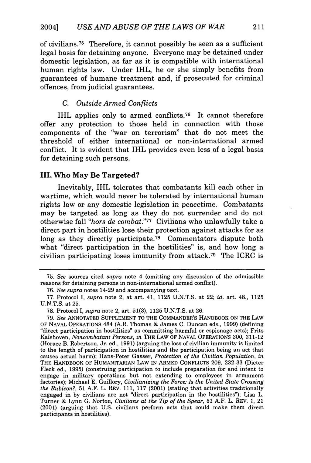2004] USE AND AB USE OF THE LA WS OF WAR 211 of civilians. 7 5 Therefore, it cannot possibly be seen as a sufficient legal basis for detaining anyone.