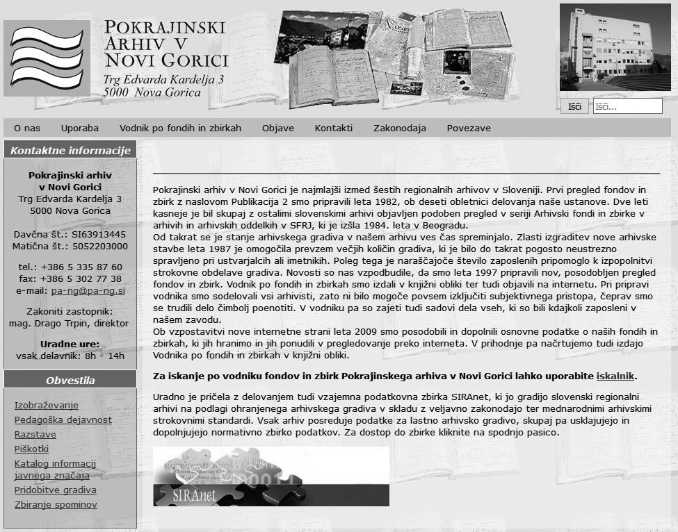 Pokrajinski arhiv v Novi Gorici (PANG) Pokrajinski arhiv v Novi Gorici, 10 najmlajši regionalni arhiv v Sloveniji, je bil ustanovljen leta 1972. Je na Trgu Edvarda Kardelja 3 v Novi Gorici.