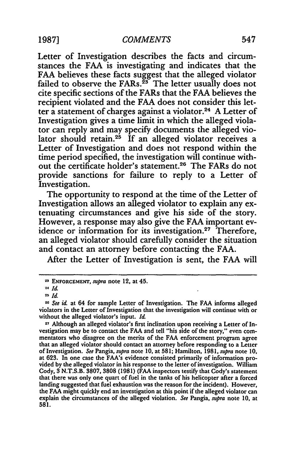 1987] COMMENTS 547 Letter of Investigation describes the facts and circumstances the FAA is investigating and indicates that the FAA believes these facts suggest that the alleged violator failed to