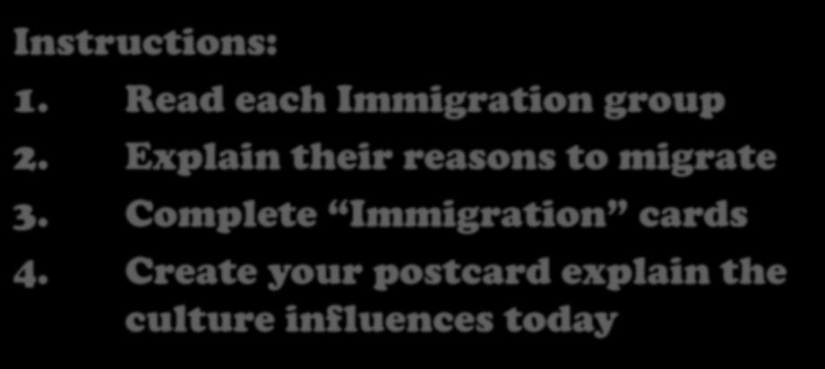 Instructins: 1. Read each Immigratin grup 2. Explain their reasns t migrate 3.