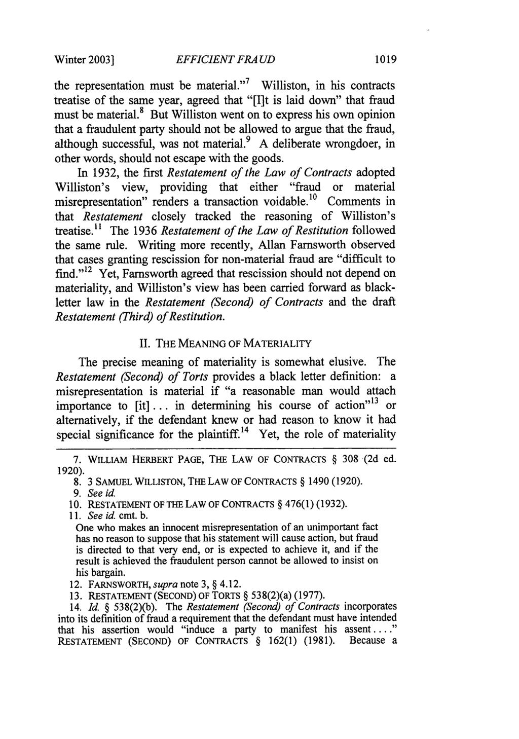 Winter 2003] EFFICIENT FRA UD 1019 the representation must be material." 7 Williston, in his contracts treatise of the same year, agreed that "[I]t is laid down" that fraud must be material.